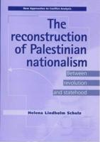 The Reconstruction of Palestinian Nationalism