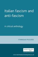 Italian Fascism and Anti-Fascism: A Critical Anthology