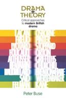 Drama + Theory: Critical Approaches to Modern British Drama