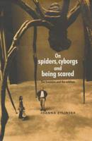 On Spiders, Cyborgs and Being Scared