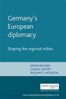 Germany's European Diplomacy: Shaping the Regional Milieu