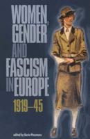 Women, Gender and Fascism in Europe, 1919-45