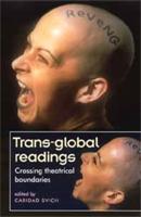 Trans-global Readings: Crossing theatrical Boundaries
