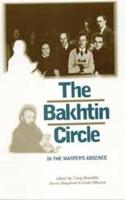 The Bakhtin Circle: In the Master's Absence