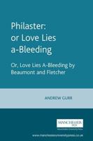 Philaster: Or, Love Lies A-Bleeding by Beaumont and Fletcher