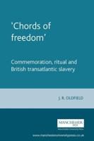 'Chords of freedom': Commemoration, ritual and British transatlantic slavery