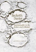 Beckett's Dantes: Intertextuality in the Fiction and Criticism