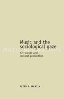 Music and the sociological gaze: Art worlds and cultural production