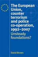 The European Union, Counter Terrorism and Police Co-Operation, 1992-2007