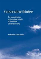 Conservative Thinkers: The Key Contributors to the Political Thought of the Modern Conservative Party