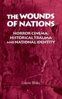 The Wounds of Nations: Horror Cinema, Historical Trauma and National Identity