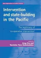 Intervention and State-Building in the Pacific: The Legitimacy of 'cooperative Intervention'