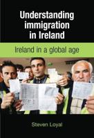 Understanding Immigration in Ireland: State, Capital and Labour in a Global Age