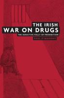 The Irish war on drugs: The seductive folly of prohibition