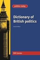 Dictionary of British Politics: Second Edition