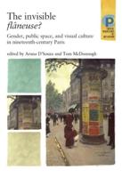 The invisible flâneuse?: Gender, public space and visual culture in nineteenth century Paris