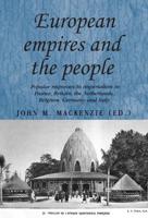 European Empires and the People: Popular Responses to Imperialism in France, Britain, the Netherlands, Belgium, Germany and Italy
