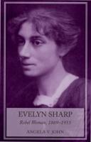 Evelyn Sharp: Rebel Woman, 1869-1955