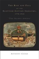 The rise and fall of the Scottish cotton industry, 1778-1914:  'The secret spring'