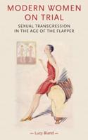 Modern women on trial: Sexual transgression in the age of the flapper