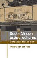South African Textual Cultures: White, Black, Read All Over