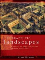 Therapeutic Landscapes: A History of English Hospital Gardens Since 1800