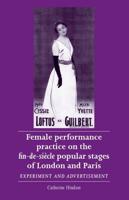 Female Performance Practice on the Fin-de-Siecle Popular Stage of London and Paris: Experiment and Advertisement