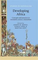 Developing Africa: Concepts and Practices in Twentieth-Century Colonialism