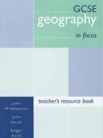 GCSE Geography in Focus. Teacher's Resource Book