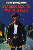 Stagecoach to Waco Wells