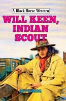 Will Keen, Indian Scout