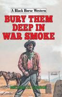 Bury Them Deep in War Smoke