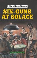 Six-Guns at Solace