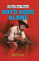 Boyde Rode Alone