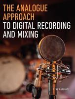 The Analogue Approach to Digital Recording and Mixing