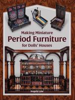 Making Miniature Period Furniture for Dolls' Houses