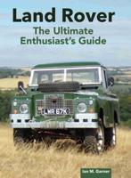 Land Rover Ultimate Enthusiast's Guide
