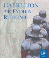 Caerllion A'r Fyddin Rufeinig