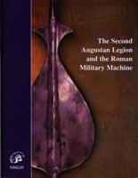 The Second Augustan Legion and the Roman Military Machine