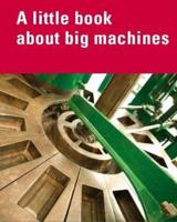 A Little Book About Big Machines