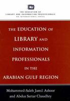 The Education of Library and Information Professionals in the Arabian Gulf Region