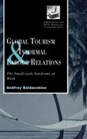 Global Tourism and Informal Labour Relations : The Small Scale Syndrome at Work