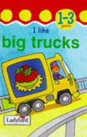 I Like Big Trucks