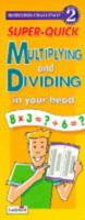 Super-Quick Multiplying and Dividing in Your Head