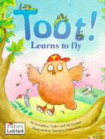 Toot! Learns to Fly