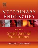 Veterinary Endoscopy for the Small Animal Practitioner