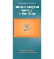 A Practical Guide to Medical-Surgical Nursing in the Home