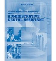 Student Workbook to Accompany the Administrative Dental Assistant
