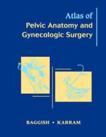 Atlas of Pelvic Anatomy and Gynecologic Surgery