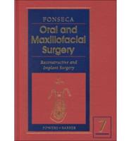 Oral and Maxillofacial Surgery. Volume 7 Reconstructive and Implant Surgery